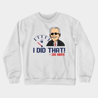 I Did That - Joe Biden Crewneck Sweatshirt